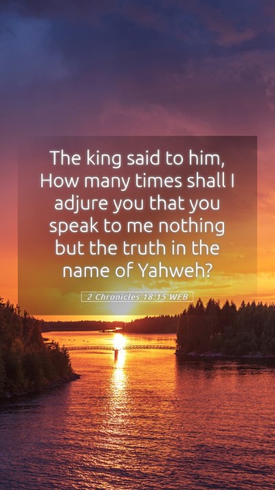 Picture 05 - 2 Chronicles 18:15 WEB Mobile Phone Wallpaper - The king said to him, How many times shall I - Mobile Bible Verse Wallpaper