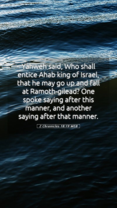 Picture 05 - 2 Chronicles 18:19 WEB Mobile Phone Wallpaper - Yahweh said, Who shall entice Ahab king of - Mobile Bible Verse Wallpaper