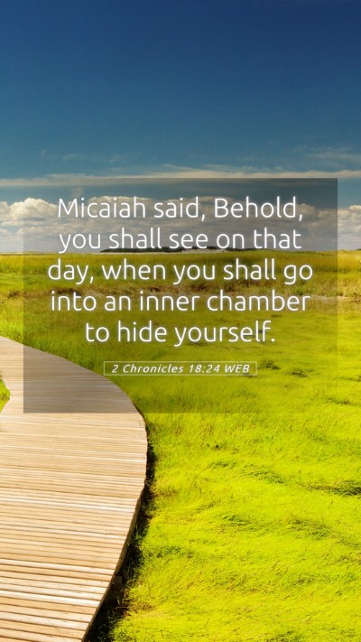 Picture 05 - 2 Chronicles 18:24 WEB Mobile Phone Wallpaper - Micaiah said, Behold, you shall see on that day, - Mobile Bible Verse Wallpaper
