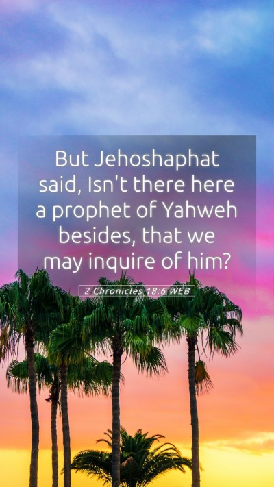 Picture 05 - 2 Chronicles 18:6 WEB Mobile Phone Wallpaper - But Jehoshaphat said, Isn't there here a prophet - Mobile Bible Verse Wallpaper