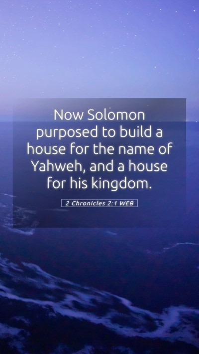 Picture 05 - 2 Chronicles 2:1 WEB Mobile Phone Wallpaper - Now Solomon purposed to build a house for the - Mobile Bible Verse Wallpaper