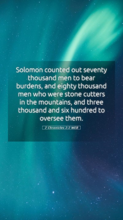 Picture 05 - 2 Chronicles 2:2 WEB Mobile Phone Wallpaper - Solomon counted out seventy thousand men to bear - Mobile Bible Verse Wallpaper
