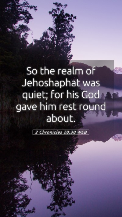 Picture 05 - 2 Chronicles 20:30 WEB Mobile Phone Wallpaper - So the realm of Jehoshaphat was quiet; for his - Mobile Bible Verse Wallpaper