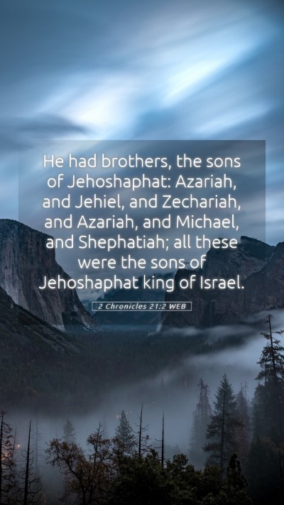 Picture 05 - 2 Chronicles 21:2 WEB Mobile Phone Wallpaper - He had brothers, the sons of Jehoshaphat: - Mobile Bible Verse Wallpaper