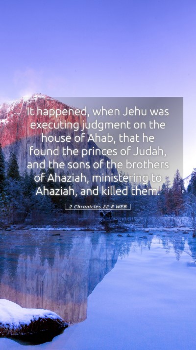 Picture 05 - 2 Chronicles 22:8 WEB Mobile Phone Wallpaper - It happened, when Jehu was executing judgment on - Mobile Bible Verse Wallpaper