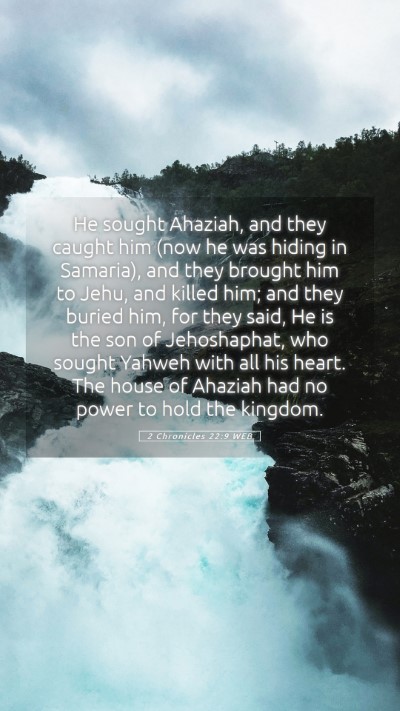 Picture 05 - 2 Chronicles 22:9 WEB Mobile Phone Wallpaper - He sought Ahaziah, and they caught him (now he - Mobile Bible Verse Wallpaper