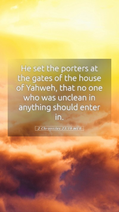 Picture 05 - 2 Chronicles 23:19 WEB Mobile Phone Wallpaper - He set the porters at the gates of the house of - Mobile Bible Verse Wallpaper