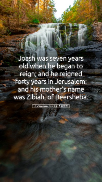 Picture 05 - 2 Chronicles 24:1 WEB Mobile Phone Wallpaper - Joash was seven years old when he began to reign; - Mobile Bible Verse Wallpaper