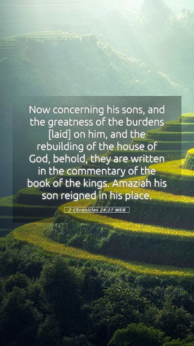 Picture 05 - 2 Chronicles 24:27 WEB Mobile Phone Wallpaper - Now concerning his sons, and the greatness of the - Mobile Bible Verse Wallpaper