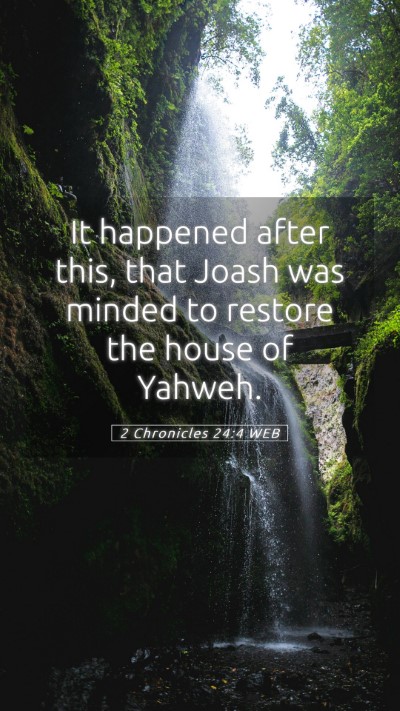 Picture 05 - 2 Chronicles 24:4 WEB Mobile Phone Wallpaper - It happened after this, that Joash was minded to - Mobile Bible Verse Wallpaper