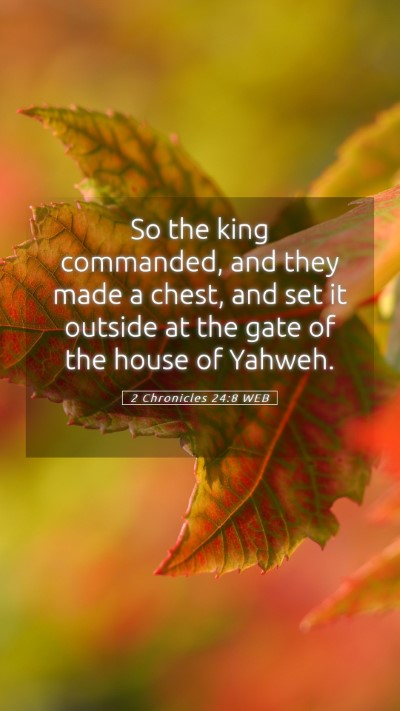 Picture 05 - 2 Chronicles 24:8 WEB Mobile Phone Wallpaper - So the king commanded, and they made a chest, and - Mobile Bible Verse Wallpaper
