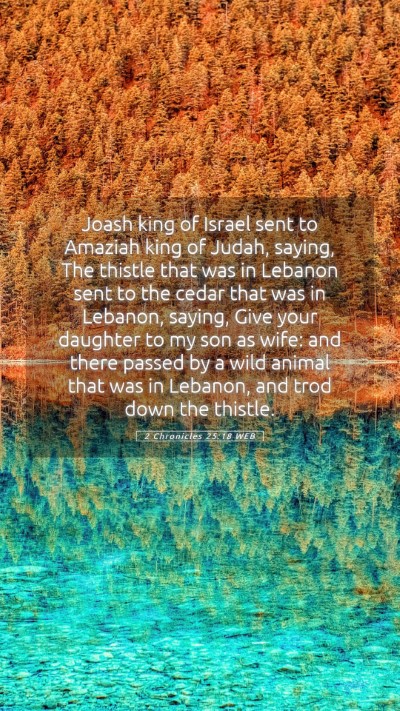 Picture 05 - 2 Chronicles 25:18 WEB Mobile Phone Wallpaper - Joash king of Israel sent to Amaziah king of - Mobile Bible Verse Wallpaper