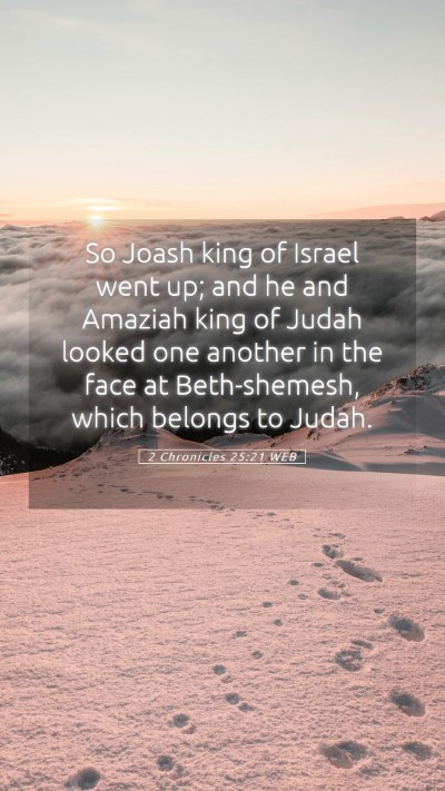 Picture 05 - 2 Chronicles 25:21 WEB Mobile Phone Wallpaper - So Joash king of Israel went up; and he and - Mobile Bible Verse Wallpaper