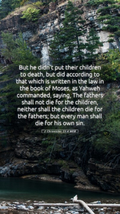 Picture 05 - 2 Chronicles 25:4 WEB Mobile Phone Wallpaper - But he didn't put their children to death, but - Mobile Bible Verse Wallpaper