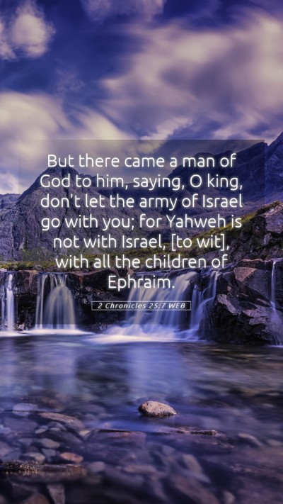 Picture 05 - 2 Chronicles 25:7 WEB Mobile Phone Wallpaper - But there came a man of God to him, saying, O - Mobile Bible Verse Wallpaper