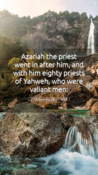 Picture 05 - 2 Chronicles 26:17 WEB Mobile Phone Wallpaper - Azariah the priest went in after him, and with - Mobile Bible Verse Wallpaper