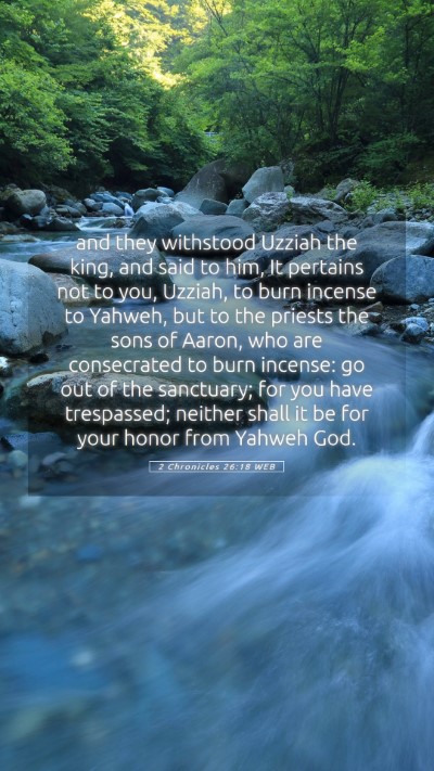 Picture 05 - 2 Chronicles 26:18 WEB Mobile Phone Wallpaper - and they withstood Uzziah the king, and said to - Mobile Bible Verse Wallpaper
