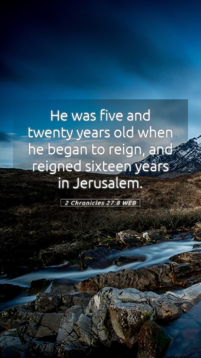 Picture 05 - 2 Chronicles 27:8 WEB Mobile Phone Wallpaper - He was five and twenty years old when he began to - Mobile Bible Verse Wallpaper