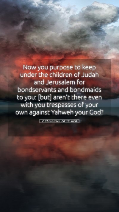 Picture 05 - 2 Chronicles 28:10 WEB Mobile Phone Wallpaper - Now you purpose to keep under the children of - Mobile Bible Verse Wallpaper