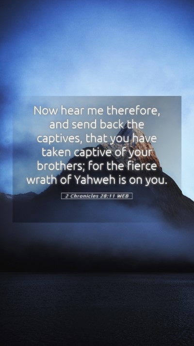 Picture 05 - 2 Chronicles 28:11 WEB Mobile Phone Wallpaper - Now hear me therefore, and send back the - Mobile Bible Verse Wallpaper