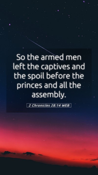 Picture 05 - 2 Chronicles 28:14 WEB Mobile Phone Wallpaper - So the armed men left the captives and the spoil - Mobile Bible Verse Wallpaper