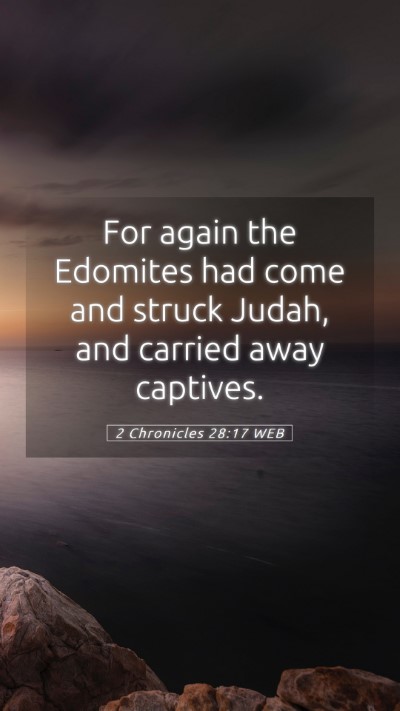 Picture 05 - 2 Chronicles 28:17 WEB Mobile Phone Wallpaper - For again the Edomites had come and struck Judah, - Mobile Bible Verse Wallpaper