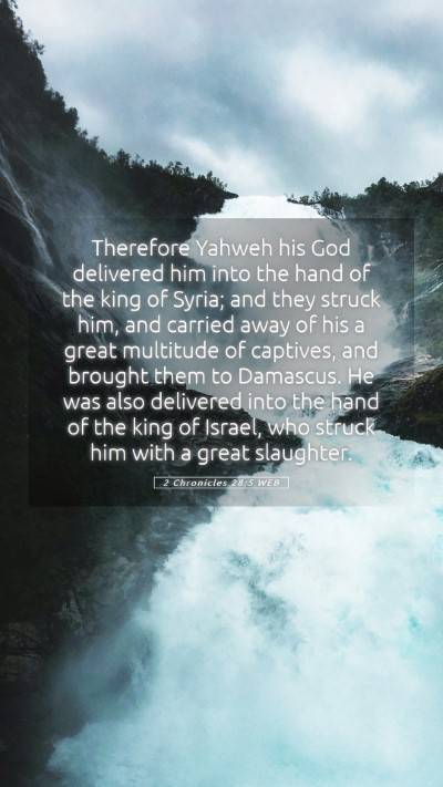 Picture 05 - 2 Chronicles 28:5 WEB Mobile Phone Wallpaper - Therefore Yahweh his God delivered him into the - Mobile Bible Verse Wallpaper