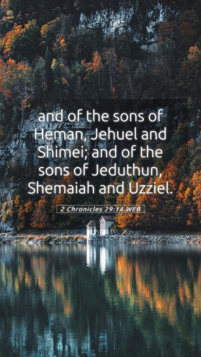 Picture 05 - 2 Chronicles 29:14 WEB Mobile Phone Wallpaper - and of the sons of Heman, Jehuel and Shimei; and - Mobile Bible Verse Wallpaper