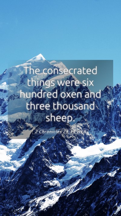 Picture 05 - 2 Chronicles 29:33 WEB Mobile Phone Wallpaper - The consecrated things were six hundred oxen and - Mobile Bible Verse Wallpaper