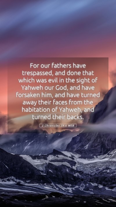 Picture 05 - 2 Chronicles 29:6 WEB Mobile Phone Wallpaper - For our fathers have trespassed, and done that - Mobile Bible Verse Wallpaper