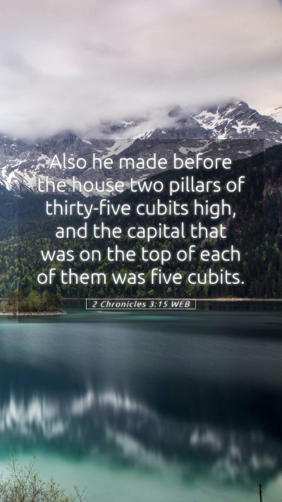 Picture 05 - 2 Chronicles 3:15 WEB Mobile Phone Wallpaper - Also he made before the house two pillars of - Mobile Bible Verse Wallpaper