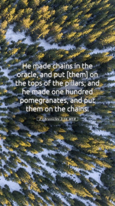 Picture 05 - 2 Chronicles 3:16 WEB Mobile Phone Wallpaper - He made chains in the oracle, and put [them] on - Mobile Bible Verse Wallpaper