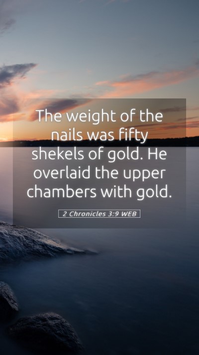 Picture 05 - 2 Chronicles 3:9 WEB Mobile Phone Wallpaper - The weight of the nails was fifty shekels of - Mobile Bible Verse Wallpaper