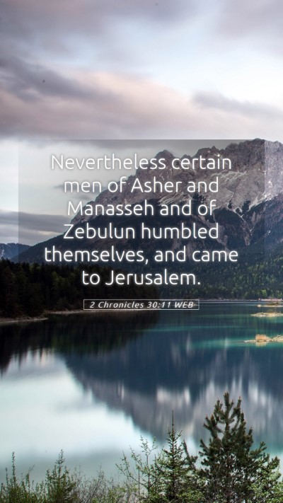 Picture 05 - 2 Chronicles 30:11 WEB Mobile Phone Wallpaper - Nevertheless certain men of Asher and Manasseh - Mobile Bible Verse Wallpaper