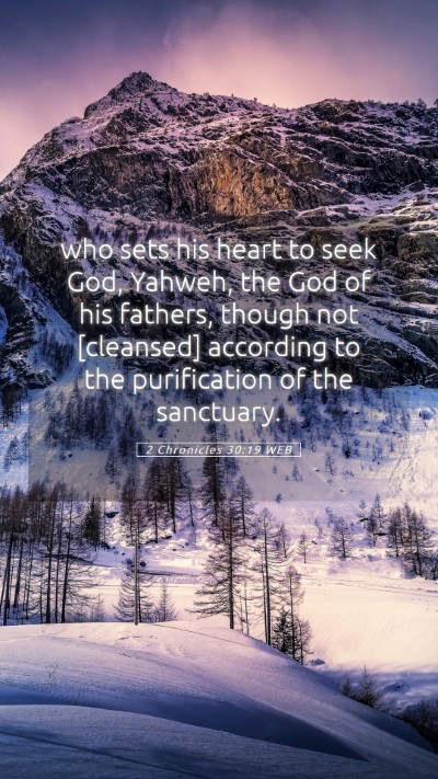 Picture 05 - 2 Chronicles 30:19 WEB Mobile Phone Wallpaper - who sets his heart to seek God, Yahweh, the God - Mobile Bible Verse Wallpaper