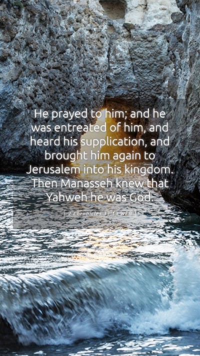 Picture 05 - 2 Chronicles 33:13 WEB Mobile Phone Wallpaper - He prayed to him; and he was entreated of him, - Mobile Bible Verse Wallpaper