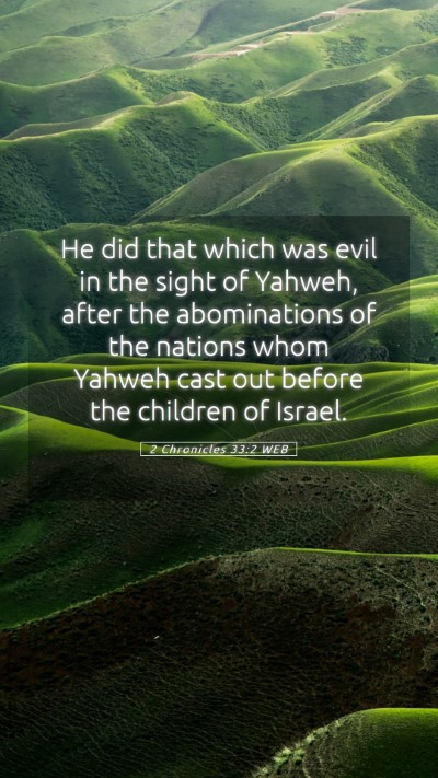 Picture 05 - 2 Chronicles 33:2 WEB Mobile Phone Wallpaper - He did that which was evil in the sight of - Mobile Bible Verse Wallpaper