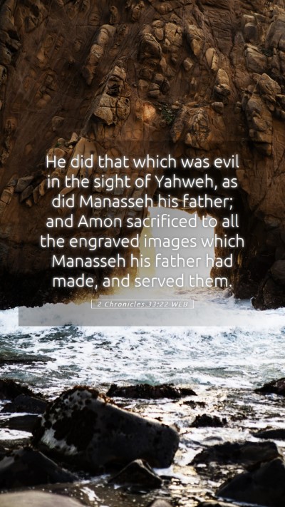 Picture 05 - 2 Chronicles 33:22 WEB Mobile Phone Wallpaper - He did that which was evil in the sight of - Mobile Bible Verse Wallpaper