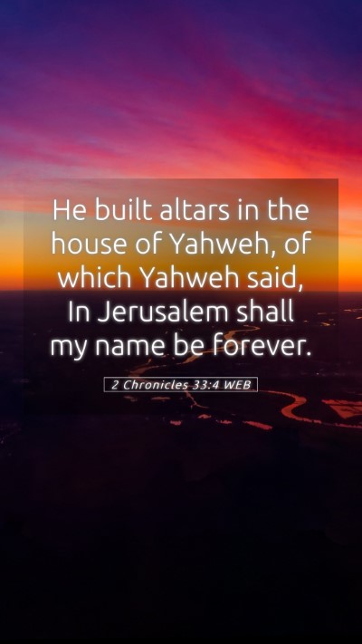 Picture 05 - 2 Chronicles 33:4 WEB Mobile Phone Wallpaper - He built altars in the house of Yahweh, of which - Mobile Bible Verse Wallpaper