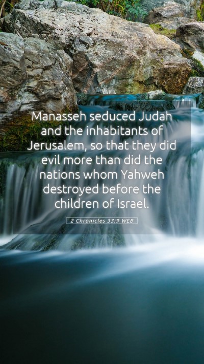 Picture 05 - 2 Chronicles 33:9 WEB Mobile Phone Wallpaper - Manasseh seduced Judah and the inhabitants of - Mobile Bible Verse Wallpaper