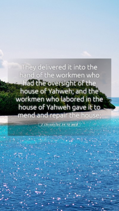 Picture 05 - 2 Chronicles 34:10 WEB Mobile Phone Wallpaper - They delivered it into the hand of the workmen - Mobile Bible Verse Wallpaper