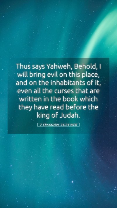 Picture 05 - 2 Chronicles 34:24 WEB Mobile Phone Wallpaper - Thus says Yahweh, Behold, I will bring evil on - Mobile Bible Verse Wallpaper