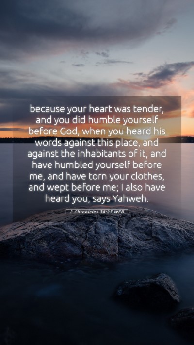 Picture 05 - 2 Chronicles 34:27 WEB Mobile Phone Wallpaper - because your heart was tender, and you did humble - Mobile Bible Verse Wallpaper