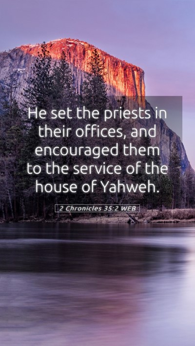 Picture 05 - 2 Chronicles 35:2 WEB Mobile Phone Wallpaper - He set the priests in their offices, and - Mobile Bible Verse Wallpaper