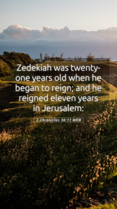 Picture 05 - 2 Chronicles 36:11 WEB Mobile Phone Wallpaper - Zedekiah was twenty-one years old when he began - Mobile Bible Verse Wallpaper