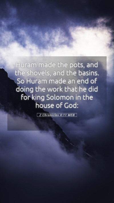 Picture 05 - 2 Chronicles 4:11 WEB Mobile Phone Wallpaper - Huram made the pots, and the shovels, and the - Mobile Bible Verse Wallpaper