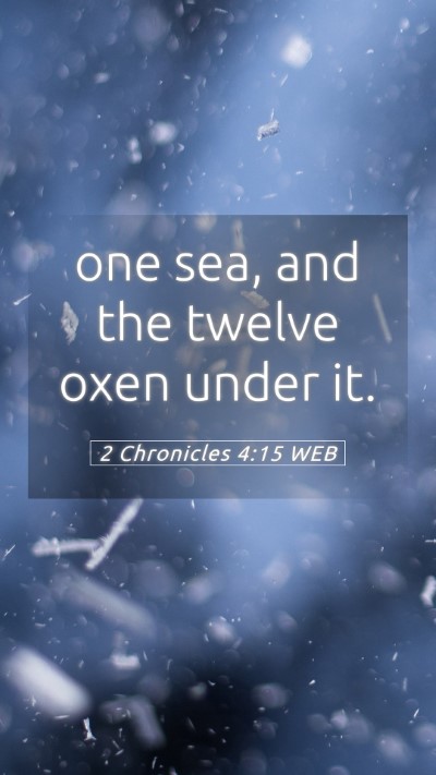 Picture 05 - 2 Chronicles 4:15 WEB Mobile Phone Wallpaper - one sea, and the twelve oxen under - Mobile Bible Verse Wallpaper