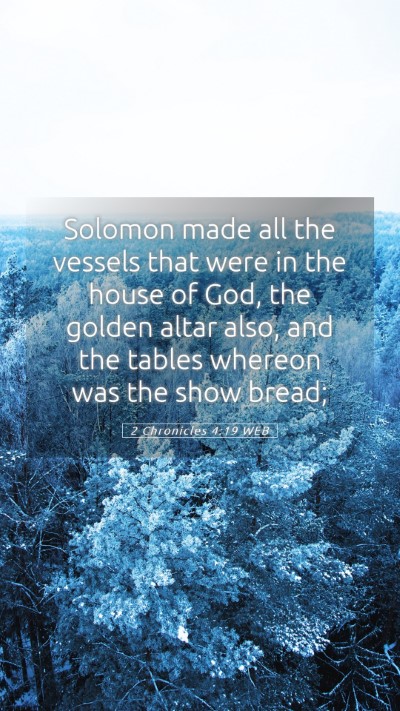 Picture 05 - 2 Chronicles 4:19 WEB Mobile Phone Wallpaper - Solomon made all the vessels that were in the - Mobile Bible Verse Wallpaper