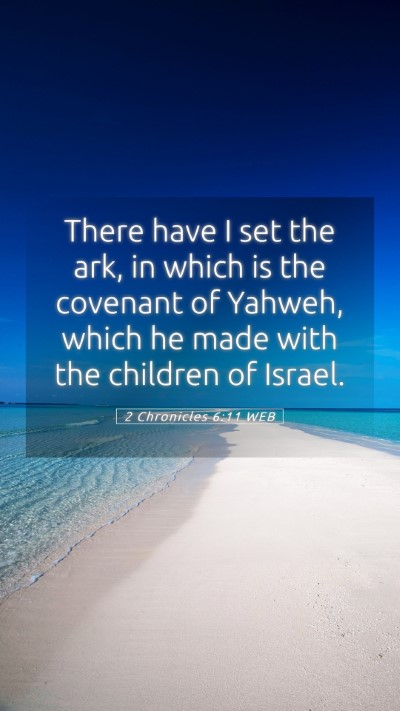 Picture 05 - 2 Chronicles 6:11 WEB Mobile Phone Wallpaper - There have I set the ark, in which is the - Mobile Bible Verse Wallpaper