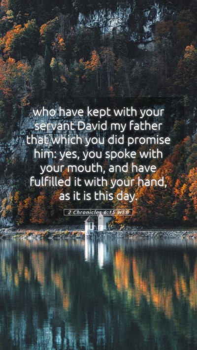 Picture 05 - 2 Chronicles 6:15 WEB Mobile Phone Wallpaper - who have kept with your servant David my father - Mobile Bible Verse Wallpaper